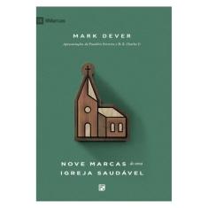 Nove Marcas De Uma Igreja Saudável