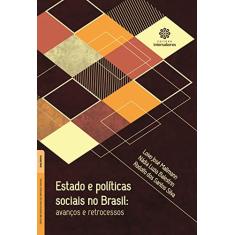 Estado e políticas sociais no Brasil:: avanços e retrocessos