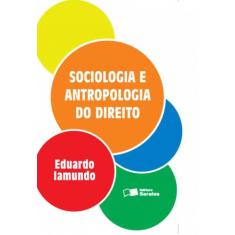 Livro - Sociologia E Antropologia Do Direito - 1ª Edição De 2013