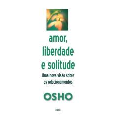 Livro - Amor, Liberdade e Solitude