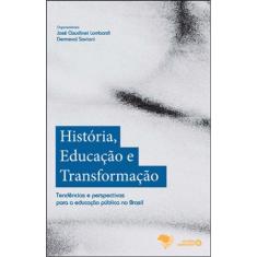 Historia, Educaçao E Transformaçao - Tendencias E Perspectivas Para A Educaçao Publica No Brasil