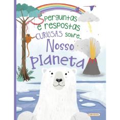 Livro - Perguntas e Respostas Curiosas Sobre... Nosso Planeta