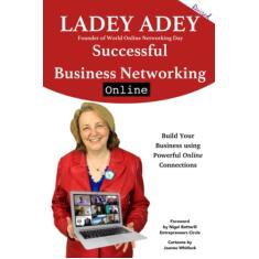 Successful Business Networking Online: Increase Your Marketing, Leadership and Entrepreneurship through Online Connections