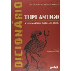 Dicionário de tupi antigo: a língua indígena clássica do Brasil