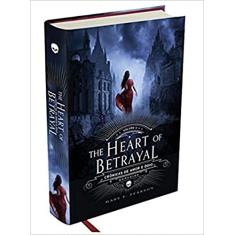 The Heart of Betrayal - Crônicas de Amor e Ódio, Volume 2: O segundo volume da fantasia mais amada do ano