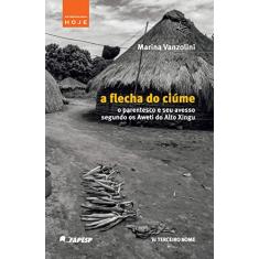 A flecha do ciúme: o parentesco e seu avesso segundo os Aweti do Alto Xingu