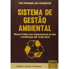 Sistema de Gestão Ambiental - Manual Prático para Implementação de SGA e Certificação ISO 14.001/2015