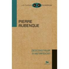 Desconstruir A Metafísica?