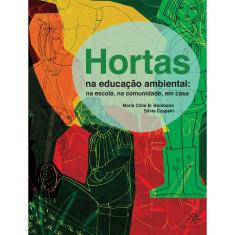 Livro - Hortas na educação ambiental: Na escola, na comunidade, em casa