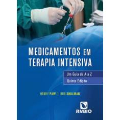 Medicamentos em Terapia Intensiva: Um Guia de A a Z - rubio