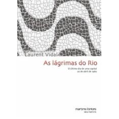 As Lágrimas Do Rio: O Último Dia De Uma Capital: 20 De Abril De 1960 -
