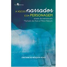 A voz do narrador e da personagem através da memória em Machado de Assis e Milton Hatoum