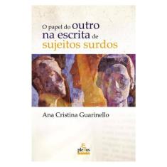 O Papel Do Outro Na Escrita De Sujeitos Surdos