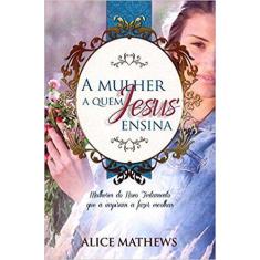 Livro - A mulher a quem Jesus ensina