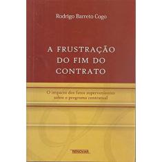 A Frustração do fim do Contrato: o Impacto dos Fatos Supervenientes Sobre o Programa Contratual