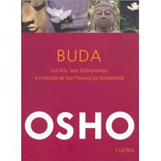 Buda: sua Vida, Seus Ensinamentos e o Impacto da sua Presença na Humanidade