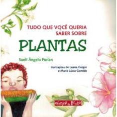 Tudo Que Voce Queria Saber Sobre Plantas