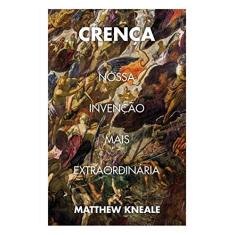 Crença: Nossa invenção mais extraordinária
