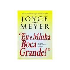 Livro: Eu E Minha Boca Grande!  Joyce Meyer - Bello Publicações