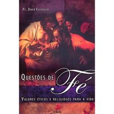 Questões De Fé - Valores Éticos E Religiosos Para A Vida