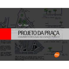 Livro - Projeto da praça: Convívio e exclusão no espaço público