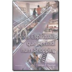 Dez Lições Espirituais Que Aprendi num Shopping - PENSAMENTO, Sortido