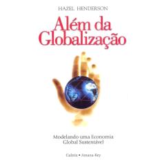Além Da Globalização - Modelando Uma Economia Global Sustentável