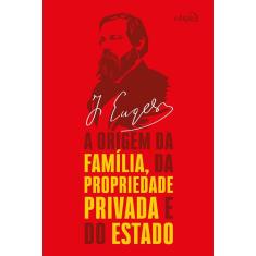 Engels - A origem da família, da propriedade privada e do Estado