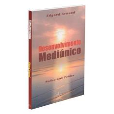 Desenvolvimento Mediúnico - Mediunidade Prática