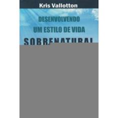 Desenvolvendo Um Estilo De Vida Sobrenatural