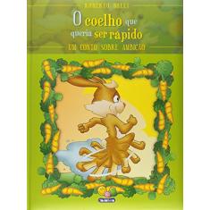 O Coelho que Queria Ser Rápido. Um Conto Sobre Ambição