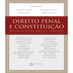 Direito penal E constituicao - dialogos entre brasil E portugal