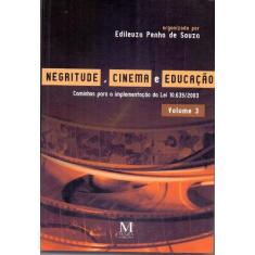 Livro - Negritude, Cinema E Educação - Volume 3