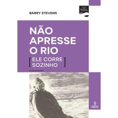 Nao Apresse O Rio (Ele Corre Sozinho)