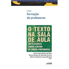 O Texto na Sala de Aula: um Clássico Sobre Ensino de Língua Portuguesa