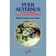 Puer Aeternus - A Luta Do Adulto Contra O Paraiso Da Infancia - 3 - PA