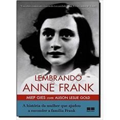 Livro - Lembrando Anne Frank: A História Da Mulher Que Ajudou A Escond