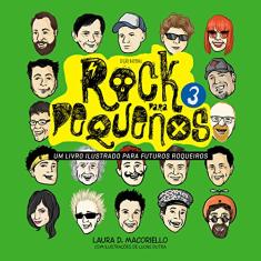 Rock Para Pequenos 3. Um Livro Ilustrado Para Futuros Roqueiros