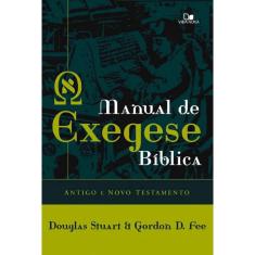 Manual De Exegese Bíblica - Antigo E Novo Testamentos