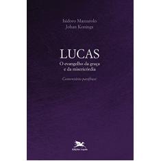Lucas: O evangelho da graça e da misericórdia - Comentário-paráfrase