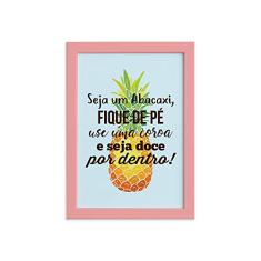 Quadro Abacaxi Frase Moldura Rosa 22x32cm