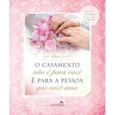 Livro - O casamento não é para você - É para a pessoa que você ama