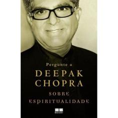 Pergunte a Deepak Chopra sobre espiritualidade