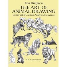 The Art of Animal Drawing: Construction, Action Analysis, Caricature