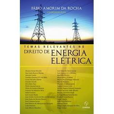Temas Relevantes no Direito de Energia Elétrica: Tomo I: tomo I