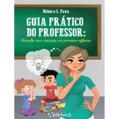 Guia Pratico Do Professor - Atuando Com Criancas Na Primeira Infancia