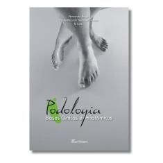 Podologia bases clinicas e anatomicas - - MARTINARI