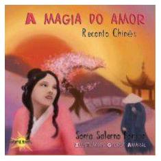 Magia do amor, a - reconto chines - col. lanterna magica - AQUARIANA