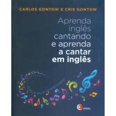 Livro –  Aprenda Ingles Cantando E Aprenda A Cantar Em Ingles