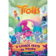 Livro - Trolls - A Grande Festa Da Poppy (Dreamworks)